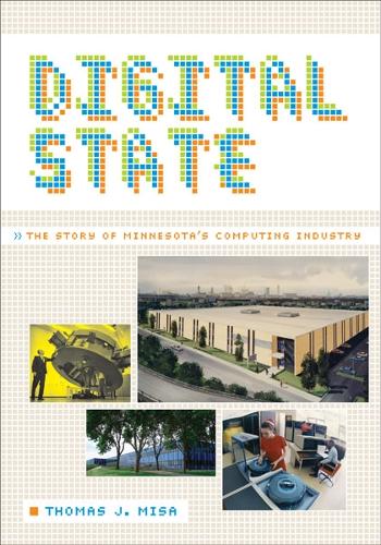 Бумажная книга «Digital State: The Story of Minnesota's Computing Industry», автор Томас Дж. Миса - фото №1
