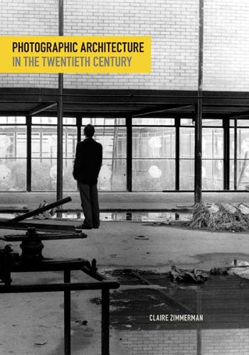 Бумажная книга «Photographic Architecture in the Twentieth Century», автор Клэр Циммерман - фото №1