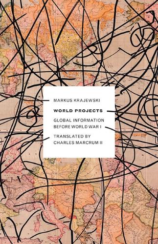 Паперова книга «World Projects: Global Information before World War I», автор Маркус Краєвський - фото №1