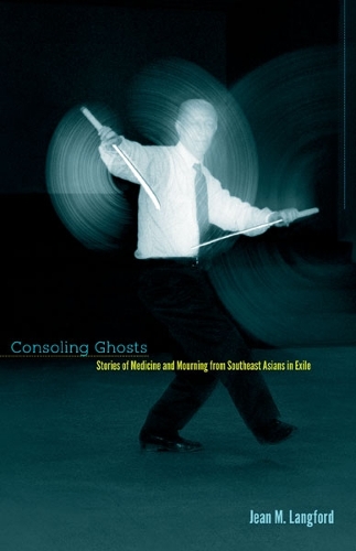 Бумажная книга «Consoling Ghosts: Stories of Medicine and Mourning from Southeast Asians in Exile», автор Жан М. Лэнгфорд - фото №1