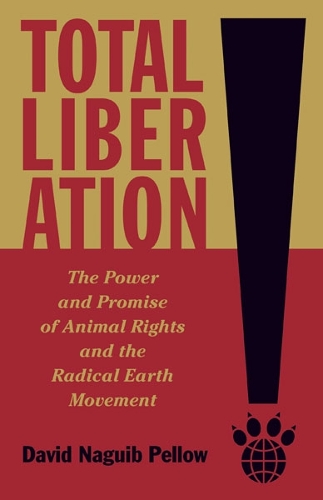 Бумажная книга «Total Liberation: The Power and Promise of Animal Rights and the Radical Earth Movement», автор Дэвид Нагиб Пеллоу - фото №1