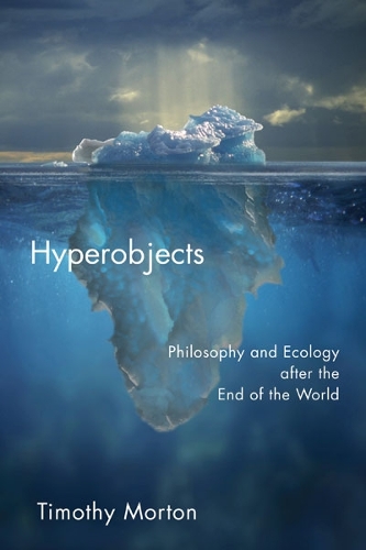 Паперова книга «Hyperobjects: Philosophy and Ecology after the End of the World», автор Тімоті Мортон - фото №1