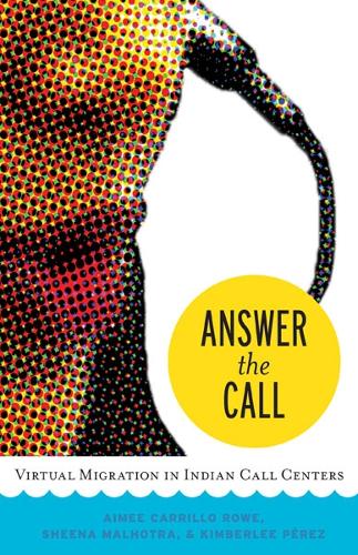Паперова книга «Answer the Call: Virtual Migration in Indian Call Centers», автор Емі Каррільйо Роу - фото №1