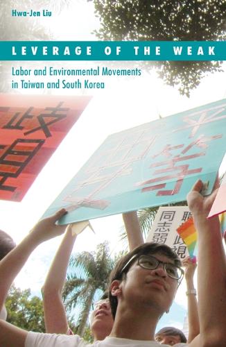 Бумажная книга «Leverage of the Weak: Labor and Environmental Movements in Taiwan and South Korea», автор Хва-Жен Лю - фото №1