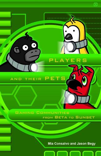 Паперова книга «Players and Their Pets: Gaming Communities from Beta to Sunset», авторів Джейсон Бегі, Міа Консалво - фото №1