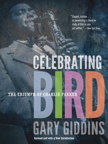 Бумажная книга «Celebrating Bird: The Triumph of Charlie Parker», автор Гэри Гиддинс - фото №1