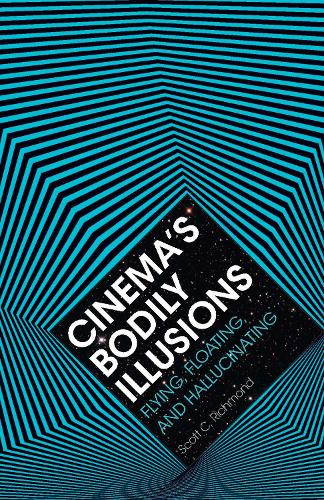 Бумажная книга «Cinema's Bodily Illusions: Flying, Floating, and Hallucinating», автор Скотт К. Ричмонд - фото №1