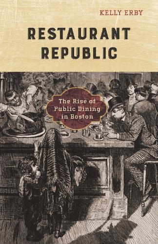 Бумажная книга «Restaurant Republic: The Rise of Public Dining in Boston», автор Келли Эрби - фото №1
