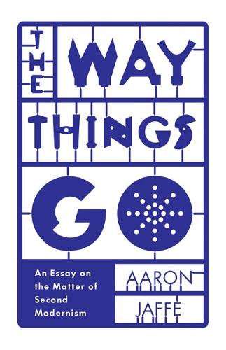 Бумажная книга «The Way Things Go: An Essay on the Matter of Second Modernism», автор Аарон Яффе - фото №1