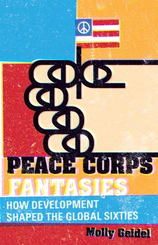 Бумажная книга «Peace Corps Fantasies: How Development Shaped the Global Sixties», автор Молли Гейдель - фото №1