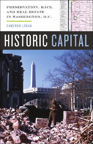 Бумажная книга «Historic Capital: Preservation, Race, and Real Estate in Washington, D.C.», автор Кэмерон Логан - фото №1