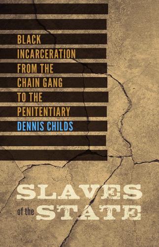 Бумажная книга «Slaves of the State: Black Incarceration from the Chain Gang to the Penitentiary», автор Деннис Чайлдс - фото №1