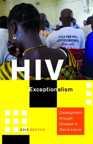 Бумажная книга «HIV Exceptionalism: Development through Disease in Sierra Leone», автор Адия Бентон - фото №1
