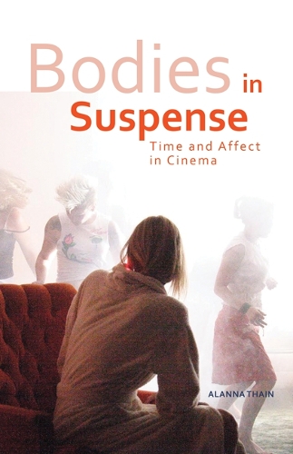 Бумажная книга «Bodies in Suspense: Time and Affect in Cinema», автор Аланна Тейн - фото №1