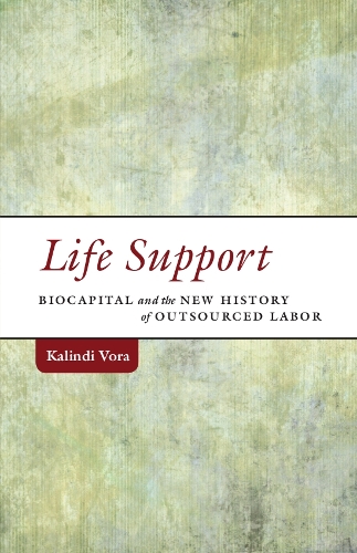 Бумажная книга «Life Support: Biocapital and the New History of Outsourced Labor», автор Калинди Вора - фото №1