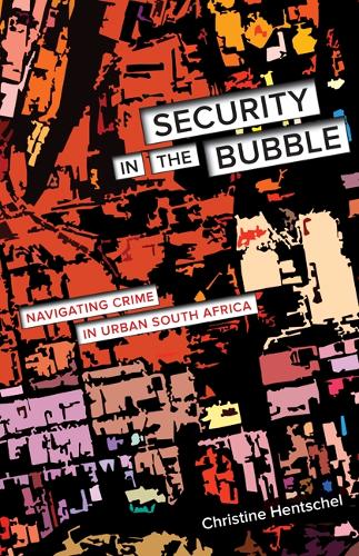 Бумажная книга «Security in the Bubble: Navigating Crime in Urban South Africa», автор Кристин Хентшель - фото №1
