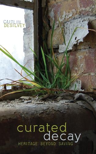 Бумажная книга «Curated Decay: Heritage beyond Saving», автор Кейтлин ДеСилви - фото №1