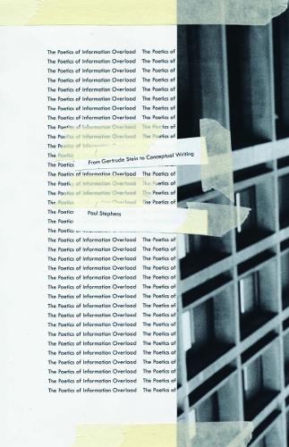 Бумажная книга «The Poetics of Information Overload: From Gertrude Stein to Conceptual Writing», автор Пол Стивенс - фото №1