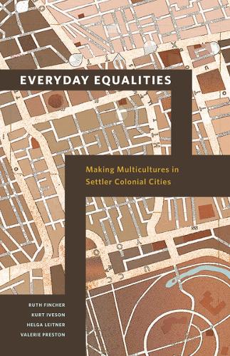 Бумажная книга «Everyday Equalities: Making Multicultures in Settler Colonial Cities», авторов Хельга Лейтнер, Курт Айвсон, Рут Финчер, Валери Престон - фото №1