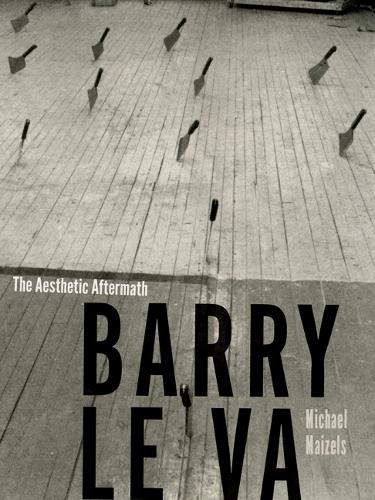 Бумажная книга «Barry Le Va: The Aesthetic Aftermath», автор Майкл Майзельс - фото №1