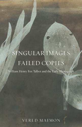 Бумажная книга «Singular Images, Failed Copies: William Henry Fox Talbot and the Early Photograph», автор Веред Маймон - фото №1