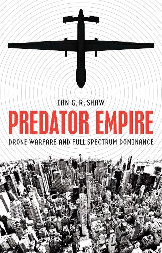 Бумажная книга «Predator Empire: Drone Warfare and Full Spectrum Dominance», автор Иэн Г. Р. Шоу - фото №1