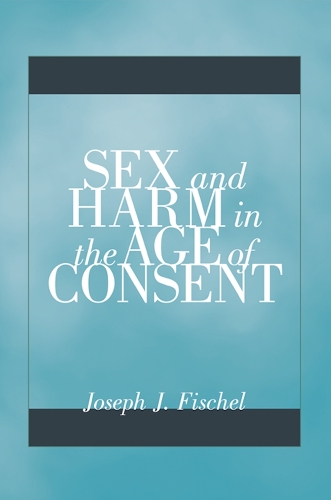 Бумажная книга «Sex and Harm in the Age of Consent», автор Джозеф Дж. Фишель - фото №1