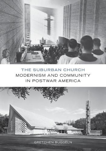 Бумажная книга «The Suburban Church: Modernism and Community in Postwar America», автор Гретхен Баггельн - фото №1