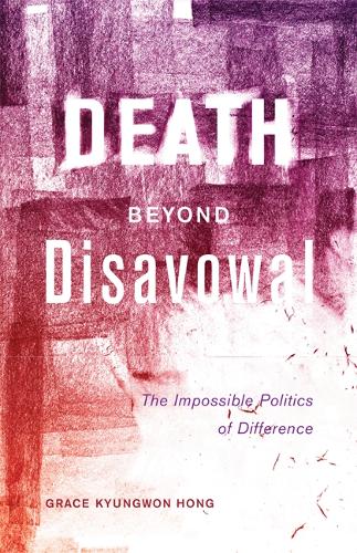 Паперова книга «Death beyond Disavowal: The Impossible Politics of Difference», автор Грейс Кюнгвон Хонг - фото №1