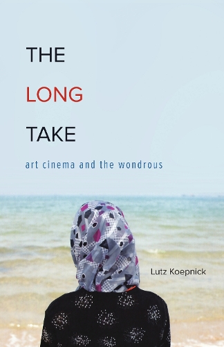 Паперова книга «The Long Take: Art Cinema and the Wondrous», автор Лутц Кепнік - фото №1