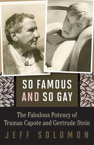 Бумажная книга «So Famous and So Gay: The Fabulous Potency of Truman Capote and Gertrude Stein», автор Джефф Соломон - фото №1