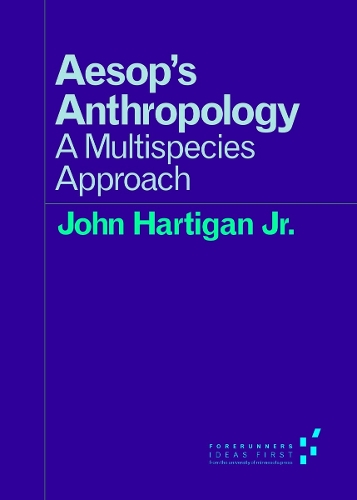 Бумажная книга «Aesop's Anthropology: A Multispecies Approach», автор Джон Хартиган-младший - фото №1
