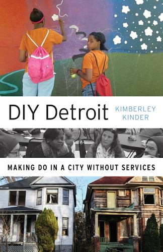 Паперова книга «DIY Detroit: Making Do in a City without Services», автор Кімберлі Кіндер - фото №1