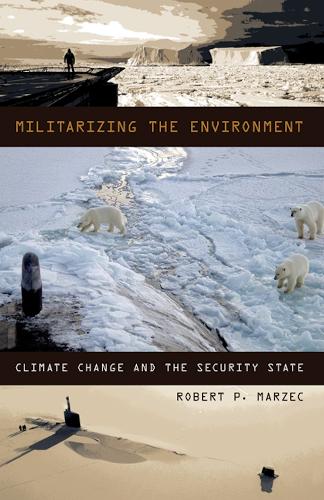 Паперова книга «Militarizing the Environment: Climate Change and the Security State», автор Роберт П. Марзек - фото №1