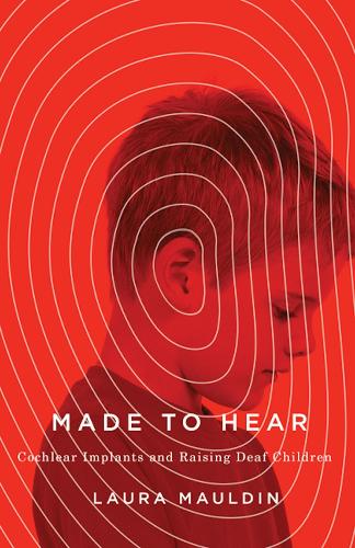 Паперова книга «Made to Hear: Cochlear Implants and Raising Deaf Children», автор Лаура Маулдін - фото №1