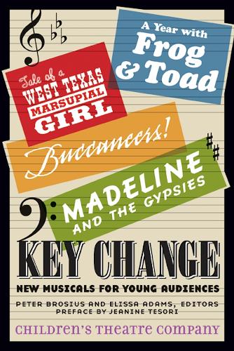 Бумажная книга «Key Change: New Musicals for Young Audiences», автор Children’s Theatre Company - фото №1