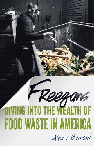 Бумажная книга «Freegans: Diving into the Wealth of Food Waste in America», автор Алекс В. Барнард - фото №1