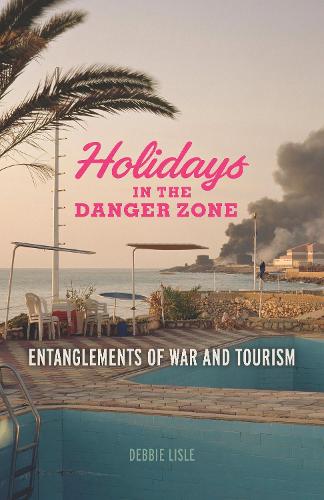Паперова книга «Holidays in the Danger Zone: Entanglements of War and Tourism», автор Деббі Лайсл - фото №1
