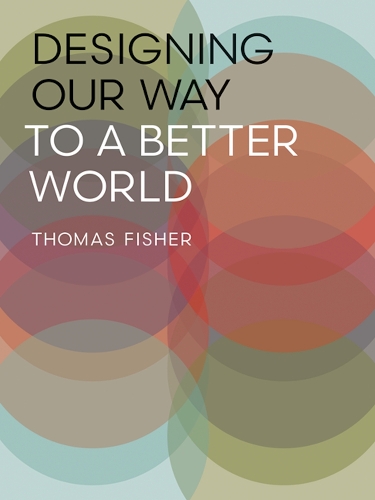 Паперова книга «Designing Our Way to a Better World», автор Томас Фішер - фото №1