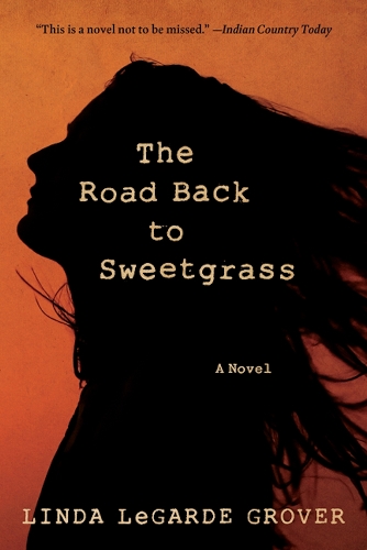 Паперова книга «The Road Back to Sweetgrass: A Novel», автор Лінда Легард Гровер - фото №1