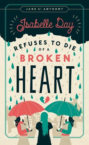 Бумажная книга «Isabelle Day Refuses to Die of a Broken Heart», автор Джейн Сент-Энтони - фото №1