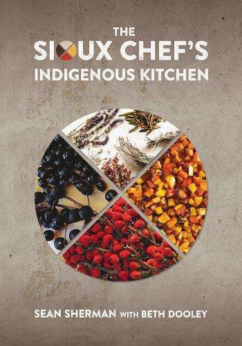Бумажная книга «The Sioux Chef's Indigenous Kitchen», автор Шон Шерман - фото №1