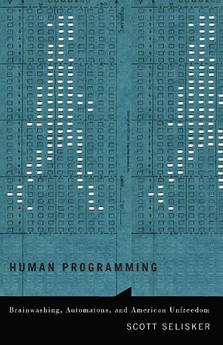 Бумажная книга «Human Programming: Brainwashing, Automatons, and American Unfreedom», автор Скотт Селискер - фото №1