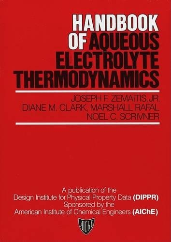 Бумажная книга «Handbook of Aqueous Electrolyte Thermodynamics: Theory & Application», авторов Дайана М. Кларк, Джозеф Ф. Земайтис, Маршал Рафал, Ноэль К. Скривнер - фото №1