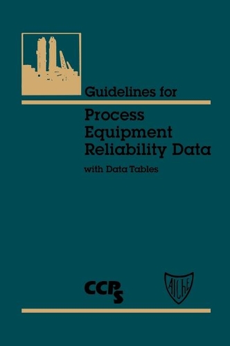 [object Object] «Guidelines for Process Equipment Reliability Data, with Data Tables», автор CCPS (Центр безпеки хімічних процесів) - фото №1