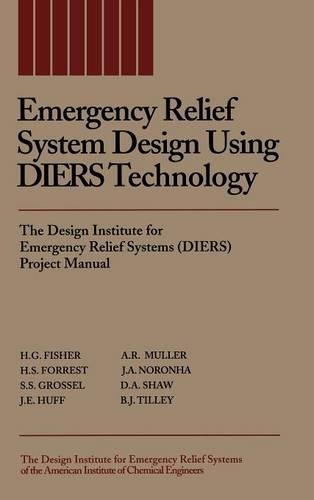 Бумажная книга «Emergency Relief System Design Using DIERS Technology: The Design Institute for Emergency Relief Systems (DIERS) Project Manual», авторов А. Р. Мюллер, Б. Дж. Тилли, Д. А. Шоу, Г. Г. Фишер, Х. С. Форрест, Дж. A. Норонья, Дж. Э. Хафф, Стэнли С. Гроссель - фото №1