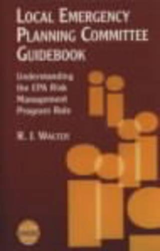 Бумажная книга «Local Emergency Planning Committee Guidebook: Understanding the EPA Risk Management Program Rule», автор Р. Дж. Уолтер - фото №1