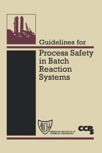 [object Object] «Guidelines for Process Safety in Batch Reaction Systems», автор CCPS (Центр безпеки хімічних процесів) - фото №1
