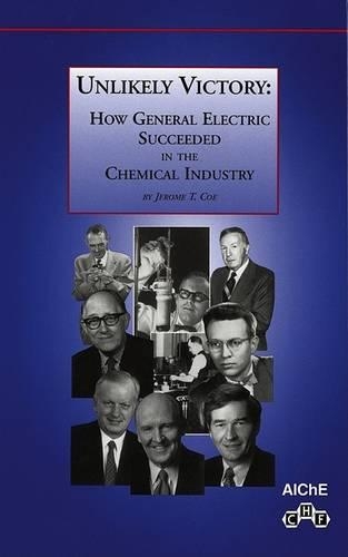 Паперова книга «Unlikely Victory: How General Electric Succeeded in the Chemical Industry», автор Джером Т. Коу - фото №1