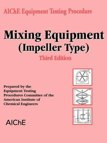 Паперова книга «AIChE Equipment Testing Procedure - Mixing Equipment (Impeller Type)», автор Американський інститут інженерів-хіміків (AIChE) - фото №1